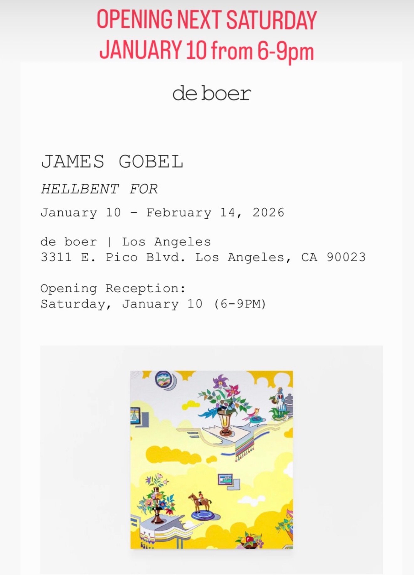 James Gobel at de boer Gallery in Los Angeles "HELLBENT FOR" January 10 to February 14, 2026 -- Opening Reception on Saturday, January 10, 6pm to 9pm. 3311 E. Pico Blvd., Los Angeles, CA, 90023